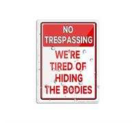 Sign For Door Acrylic Plastic No Trespassing We'Re Tired Of Hiding The Bodies Sign Sign 8" X 6" Fade Resistance Indoor/Outdoor Use