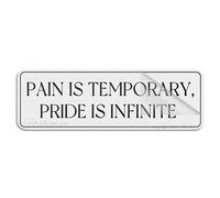 Sign For Door Acrylic Plastic Pain Is Temporary Pride Is Infinite Wall Or Door Sign 10 X 3 Inch Self Adhesive Use For Office/Business Easy To Apply