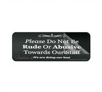 Sign For Door Acrylic Plastic Please Do Not Be Rude Or Abusive To Our Staff Sign With Adhesive 10" X 3" Easy To Install And Highly Visible For Office And Business Highly Visible