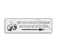 Sign For Door Acrylic Plastic They Say Follow Your Heart And It Led Me To Alcohol Wall Or Door Sign 10 X 3 Inch Self Adhesive Use For Office/Business Easy To Apply