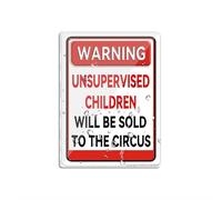 Sign For Door Acrylic Plastic Warning Unsupervised Children Will Be Sold To The Circus Unique Novelty 6 X 8 Inch Self Adhesive Use For Office/Business Easy To Apply
