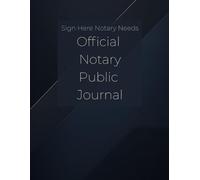 Sign Here Notary Needs: Official Notary Public Journal (Masculine Precision Cover)