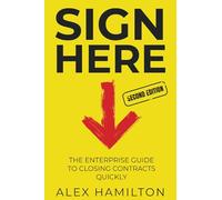 Sign Here: The enterprise guide to closing contracts quickly