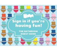 Sign in if you're having fun: Cute and Funny Bathroom Guest Book, 120 Pages To Fill-in, Space to Leave Name, Message and Doodles, Perfect and Unique ... or Beach House, Unique Colorful Toilets Cover