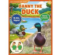 Sign Language ABC Series: Danny the Duck: An ASL Alphabet Book with Story, Facts, and AAC Support