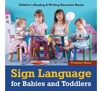Sign Language for Babies and Toddlers : Children's Reading & Writing Education Books