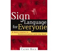 Sign Language for Everyone: A Basic Course in Communication with the Deaf
