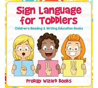 Sign Language for Toddlers : Children's Reading & Writing Education Books