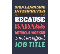 Sign Language Interpreter Gifts: Blank Lined Notebook Journal Diary Paper, a Funny and Appreciation Gift for Sign Language Interpreter to Write in