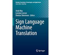 Sign Language Machine Translation (Machine Translation: Technologies and Applications, 5)