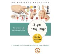 Sign Language Made Simple: A Complete Introduction to American Sign Language