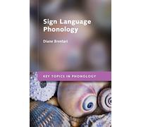 Sign Language Phonology (Key Topics in Phonology)