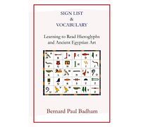 Sign List & Vocabulary Learning to Read Hieroglyphs and Ancient Egyptian Art (Reading hieroglyphs and ancient Egyptian art)