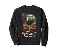 Sign Me Up For Wine Vineyard Grapes Red Wine Sweatshirt