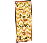Sign - Mothers make the world a little softer...