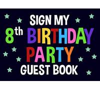 Sign My 8th Birthday Party Guest Book: Blue Birthday Activity and Keepsake Guest Book for 8 Year Old Party Supplies