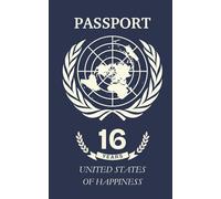 Sign my passport... 16 years - Original Birthday Guest Book to Be Filled in by Guests: Funny and festive keepsake to celebrate an unforgettable 16th ... personal messages, memories, and laughter