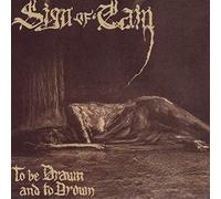Sign Of Cain - To Be Drawn And To Drown