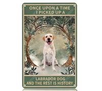 Sign Once Upon A Time I Picked Up A Mabrador Dog And The Rest Is History Tin Sign Funny Poster For Indoor Garage Cafe Outdoor S