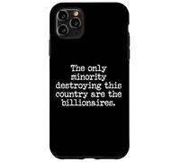 Sign Only Minority Destroying This Country Are Billionaires Case for iPhone 11 Pro Max