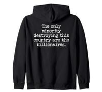 Sign Only Minority Destroying This Country Are Billionaires Zip Hoodie