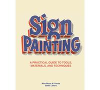 Sign Painting : A practical guide to tools, materials, and techniques