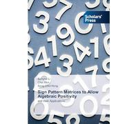 Sign Pattern Matrices to Allow Algebraic Positivity: and their Applications