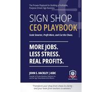 Sign Shop CEO Playbook: How to Eliminate Chaos, Improve Flow, and Build a World-Class Sign Shop Operation