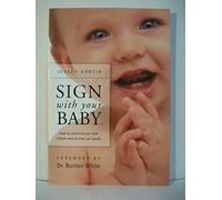 Sign with Your Baby: How to Communicate with Infants Before They Can Speak