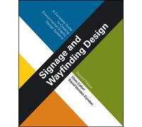 Signage and Wayfinding Design : A Complete Guide to Creating Environmental Graphic Design Systems