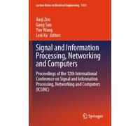 Signal and Information Processing, Networking and Computers: Proceedings of the 12th International Conference on Signal and Information Processing, ... Notes in Electrical Engineering, 1411)