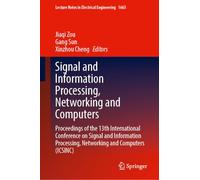 Signal and Information Processing, Networking and Computers: Proceedings of the 13th International Conference on Signal and Information Processing, ... Notes in Electrical Engineering, 1665)