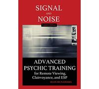 Signal and Noise: Advanced Psychic Training for Remote Viewing, Clairvoyance, and ESP Leader's Edition
