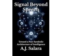 Signal Beyond Speech Toward a Post-Symbolic Architecture of Intelligence: 2 (The Intelligence Without Form a New Ontology of Artificial Consciousness)