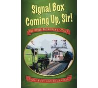 Signal Box Coming Up, Sir! : And Other Railwaymen's Stories