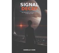 Signal Decay: She Answered a Distress Call. It Was Her Own. A Novel