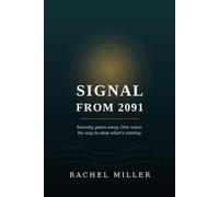 Signal From 2091: Seventy years away. One voice. No way to stop what's coming.