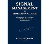 Signal Management in Pharmacovigilance: From Detection and Validation to Benefit-Risk Decisions and Regulatory Action