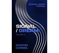 SIGNAL / MIND: GHOSTED CHIMERA Vol. 3 (ALL SIGNALS BODY, MEMORY & SOUL)
