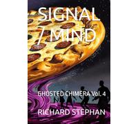 SIGNAL / MIND: GHOSTED CHIMERA Vol. 4 (IF YOU WIN THE PULITZER PRIZE THREE TIMES, WELL DONE, MY SON)