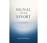 SIGNAL OVER EFFORT: Why Reality Responds to What You Assume - Not What You Chase
