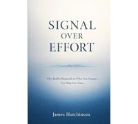 SIGNAL OVER EFFORT: Why Reality Responds to What You Assume - Not What You Chase
