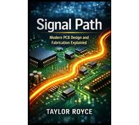 Signal Path: Modern PCB Design and Fabrication Explained: 108 (Books on Tech)