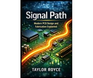 Signal Path: Modern PCB Design and Fabrication Explained: 108 (Books on Tech)