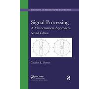 Signal Processing: A Mathematical Approach, Second Edition (Chapman & Hall/CRC Monographs and Research Notes in Mathematics)