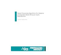 Signal Processing Algorithms for Adaptive Loudspeaker-Based Binaural Audio Reproduction: 8 (Aachen Series on Communication Systems)