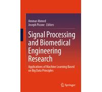Signal Processing and Biomedical Engineering Research : Applications of Machine Learning Based on Big Data Principles