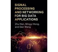 Signal Processing and Networking for Big Data Applications