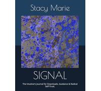 SIGNAL: The Intuitive's Journal for Downloads, Guidance & Radical Self-Trust.