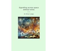 Signalling across space without wires (Classic Books)